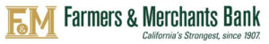 Farmers & Merchants Bank. California's Strongest, since 1907.